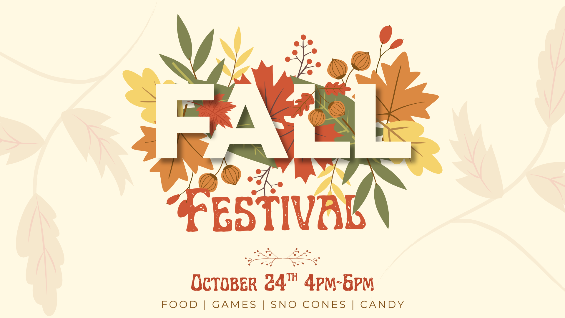Fall Festival — October 24, 4–6 PM. Food, games,
         sno cones, and candy.